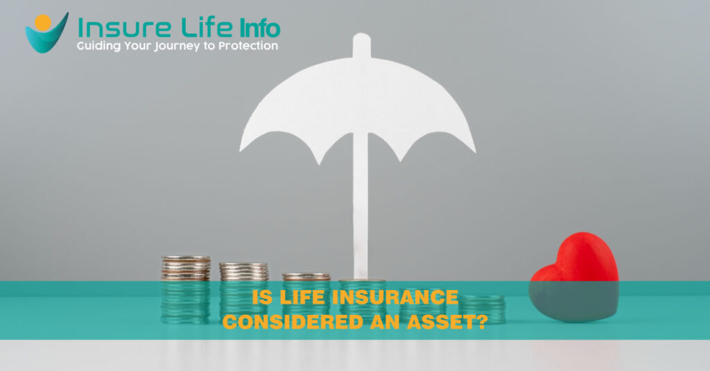 Is life insurance considered an asset?