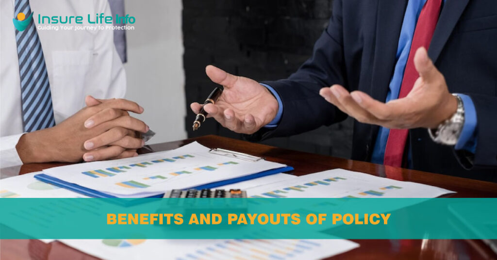 Benefits and Payouts of Policy: