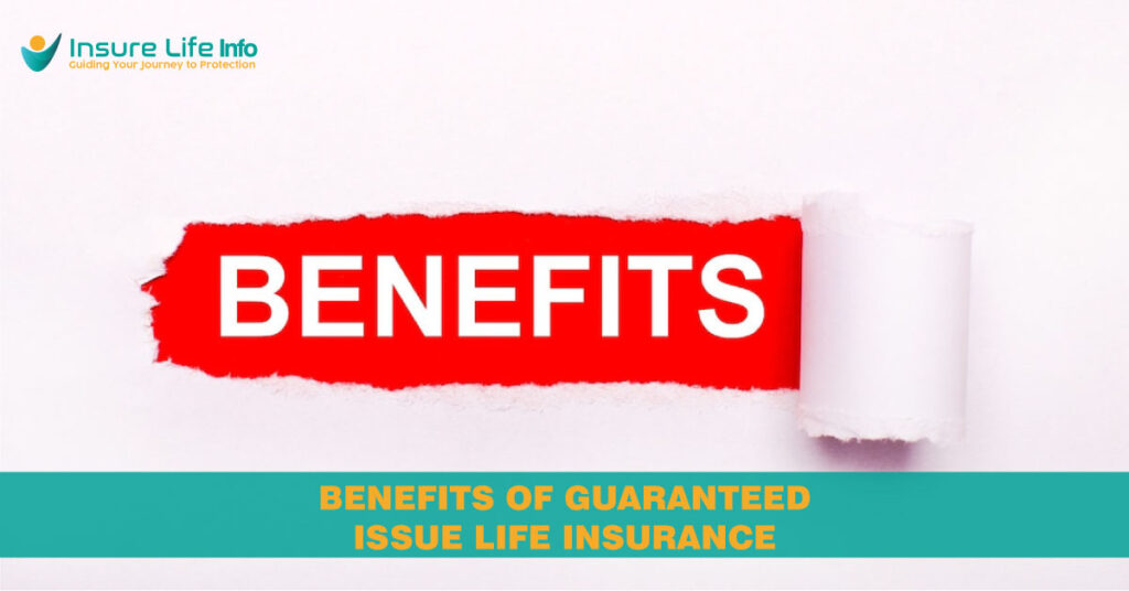 Benefits of Guaranteed Issue Life Insurance
