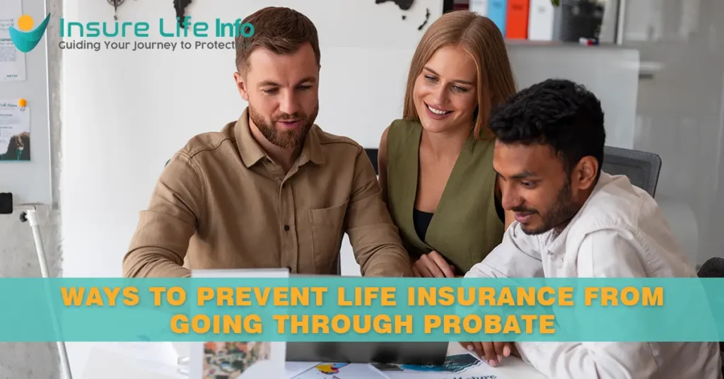 Ways to prevent life insurance from going through probate