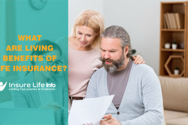 What Are Living Benefits of Life Insurance