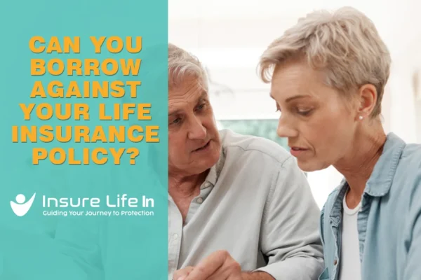 Can You Borrow Against Your Life Insurance Policy?