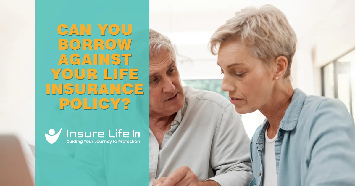 Can You Borrow Against Your Life Insurance Policy?