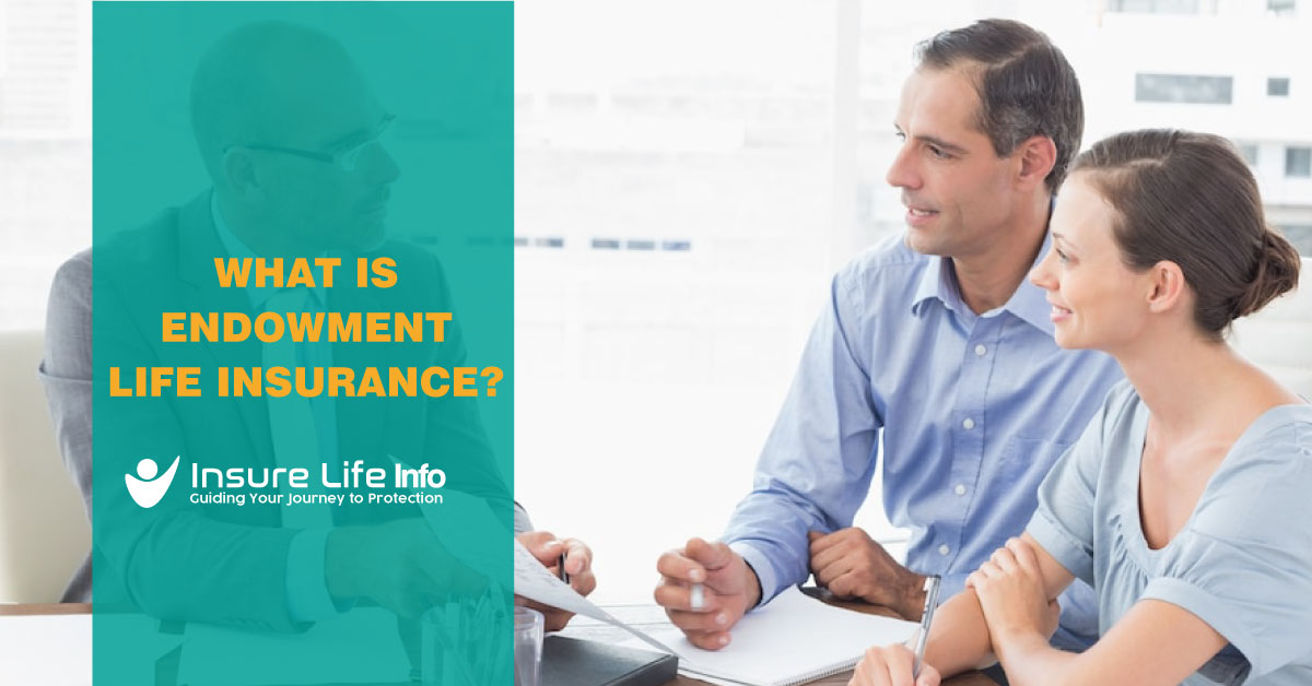 What is Endowment Life Insurance?