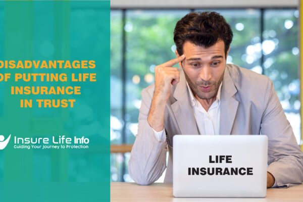 Disadvantages-of-Putting-Life-Insurance-in-Trust