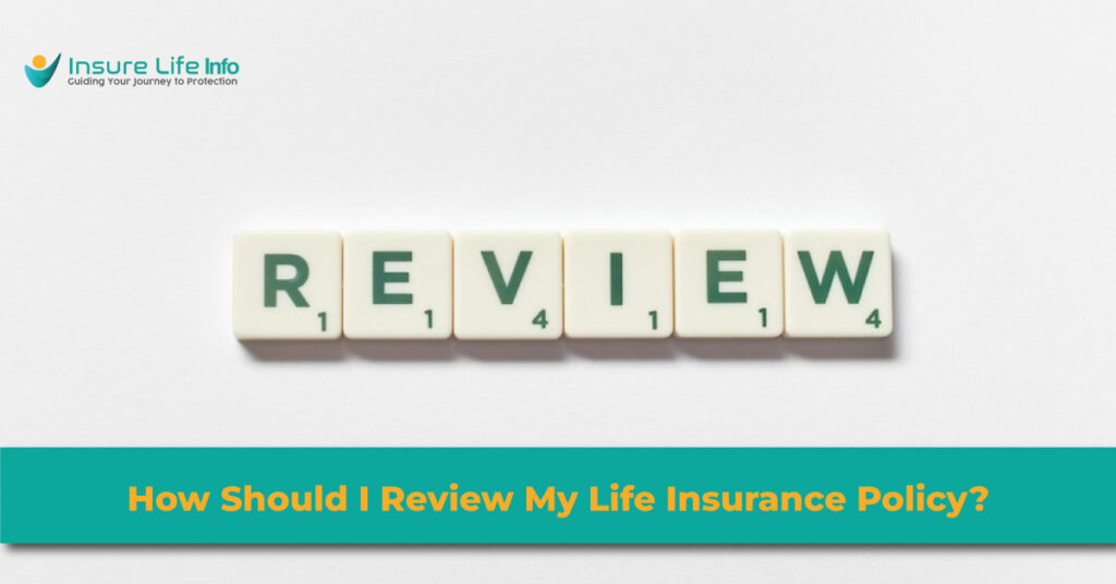 How Should I Review My Life Insurance Policy?
