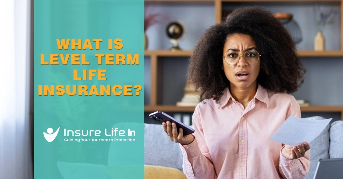 What Is Level Term Life Insurance_