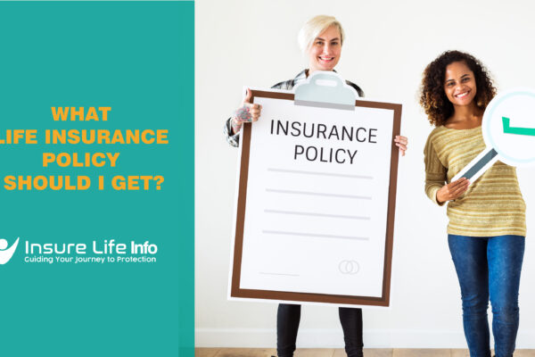 What Life Insurance Policy Should I Get?