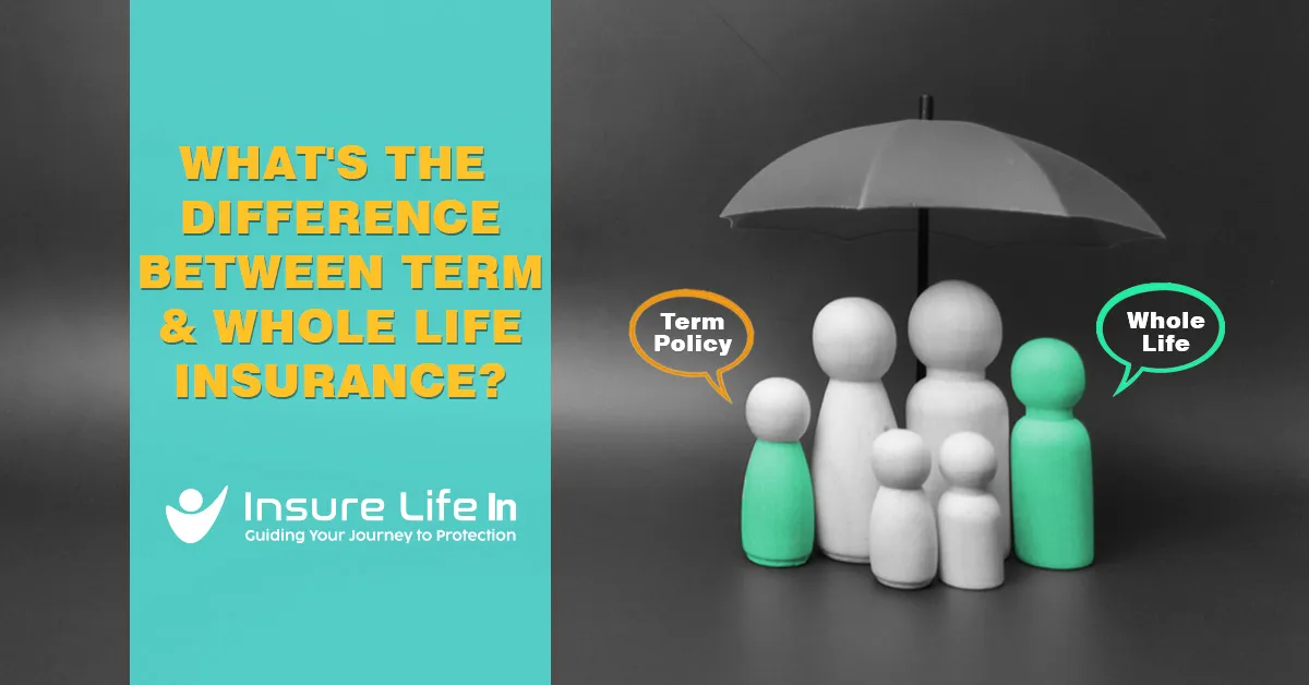 What’s the difference between term and whole life insurance?