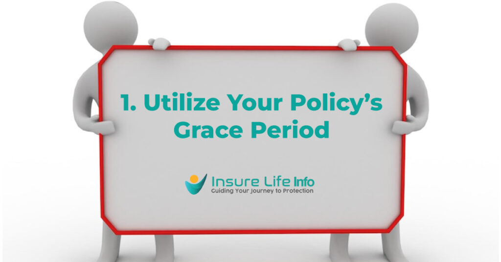 1. Utilize Your Policy’s Grace Period