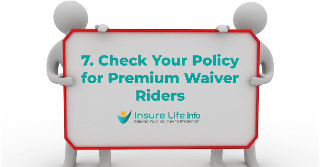 7. Check Your Policy for Premium Waiver Riders