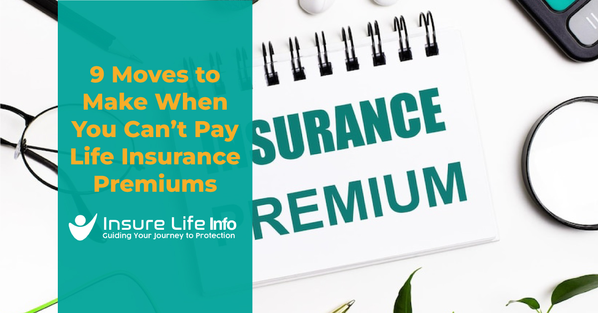 9 Things to do if you can’t Pay Life Insurance Premiums