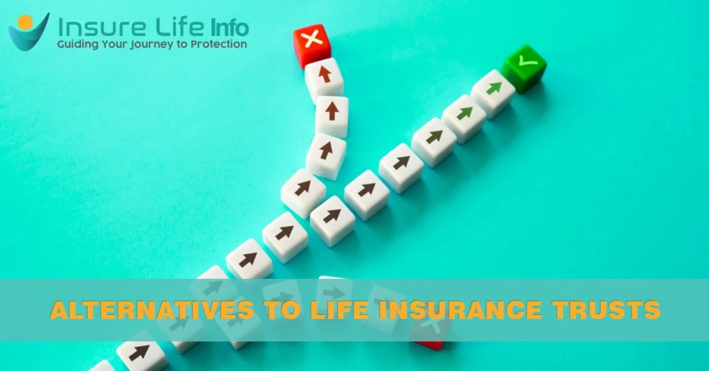 Alternatives to Life Insurance Trusts