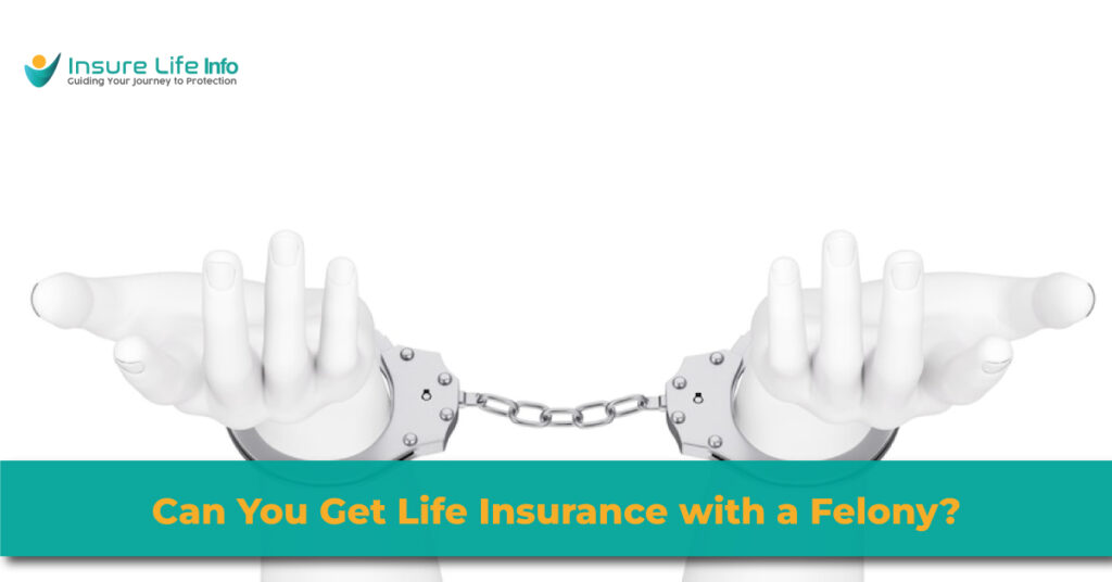 Can Felons Get Life Insurance