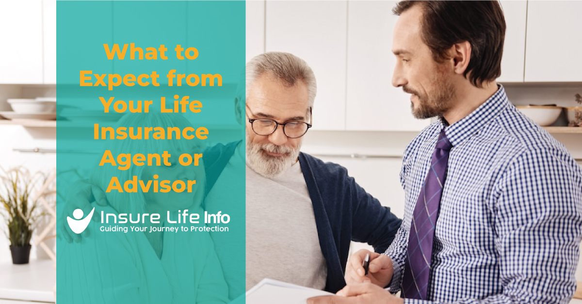 What to Expect from Your Life Insurance Agent or Advisor