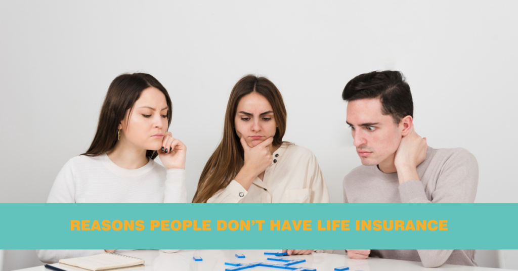 Reasons People Do Not Have Life Insurance