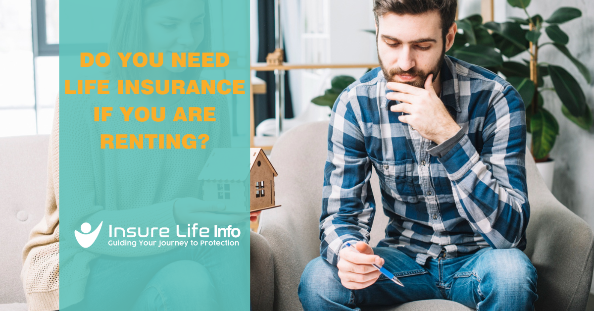 Do you need life insurance if you are renting?