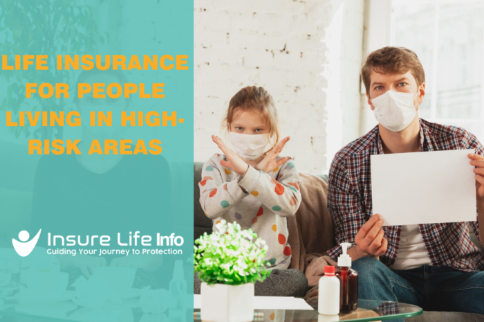 Life Insurance for People Living in High-Risk Areas