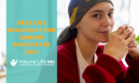 Best Life Insurance for Cancer Patients in 2024