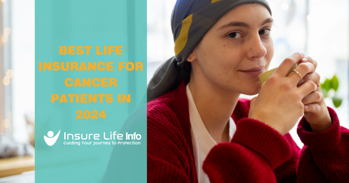 Best Life Insurance for Cancer Patients in 2024