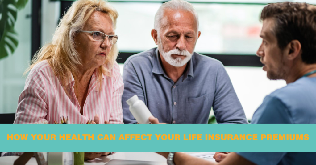 How Your Health Can Affect Your Life Insurance Premiums