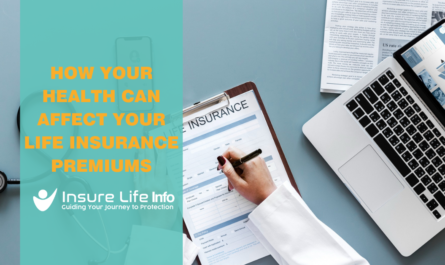 How Your Health Can Affect Your Life Insurance Premiums